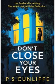 Dont Close Your Eyes: An absolutely gripping psychological thriller with a twist that will keep you up all night gripping psychological thriller with a twist that will keep you up all night