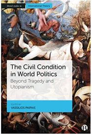 Civil Condition in World Politics: Beyond Tragedy and Utopianism Beyond Tragedy and Utopianism