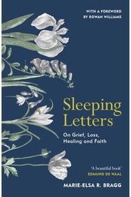 Sleeping Letters: On Grief, Loss, Healing and Faith On Grief, Loss, Healing and Faith