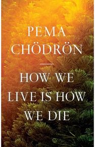 How We Live Is How We Die
