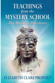 Teachings from the Mystery School: The Maitreya Discourses The Maitreya Discourses