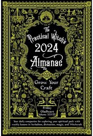 Practical Witchs Almanac 2024: Growing Your Craft Growing Your Craft