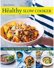 Healthy Slow Cooker: Easy, energy-saving recipes for every night of the week Easy, energy-saving recipes for every night of the week
