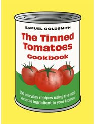 Tinned Tomatoes Cookbook: 100 everyday recipes using the most versatile ingredient in your kitchen using the most versatile ingredient in your kitchen