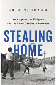Stealing Home : Los Angeles, the Dodgers, and the Lives Caught in Between