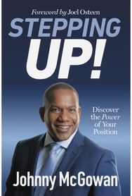 Stepping Up!: Discover the Power of Your Position Discover the Power of Your Position