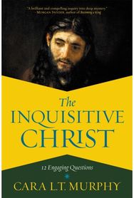The Inquisitive Christ: 12 Engaging Questions 12 Engaging Questions