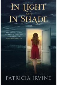 In Light and in Shade: The Inspirational Story of a Love That Refused to Die, Even After Death Story of a Love That Refused to Die, Even After Death