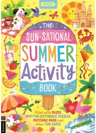 Sun-sational Summer Activity Book: Filled with mazes, spot-the-difference puzzles, matching pairs and other fun games spot-the-difference puzzles, matching pairs and other fun games