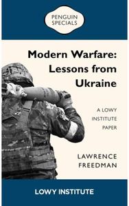 Modern Warfare: A Lowy Institute Paper: Penguin Special: Lessons from Ukraine Lessons from Ukraine