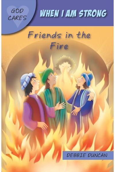 When I am strong Friends in the Fire