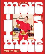 More Is More: Get Loose in the Kitchen: A Cookbook Get Loose in the Kitchen: A Cookbook