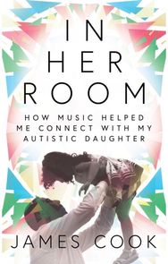 In Her Room: How Music Helped Me Connect With My Autistic Daughter How Music Helped Me Connect With My Autistic Daughter