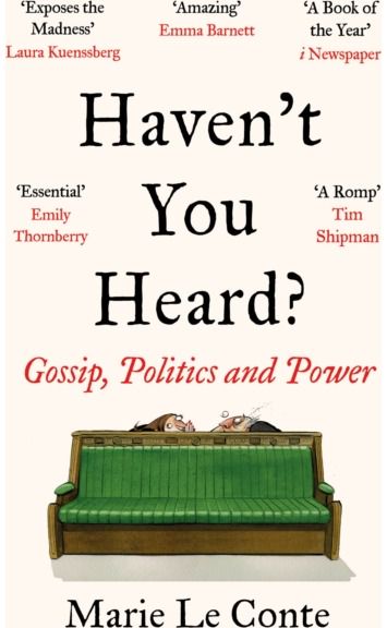 Havent You Heard? Gossip, Politics and