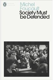 Society Must Be Defended: Lectures at the College de France, 1975-76 Lectures at the College de France, 1975-76