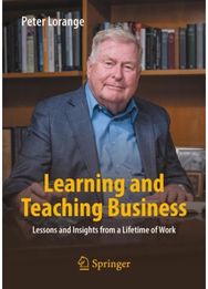 Learning and Teaching Business: Lessons and Insights from a Lifetime of Work Lessons and Insights from a Lifetime of Work