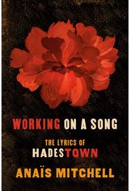 Working on a Song: The Lyrics of HADESTOWN The Lyrics of HADESTOWN