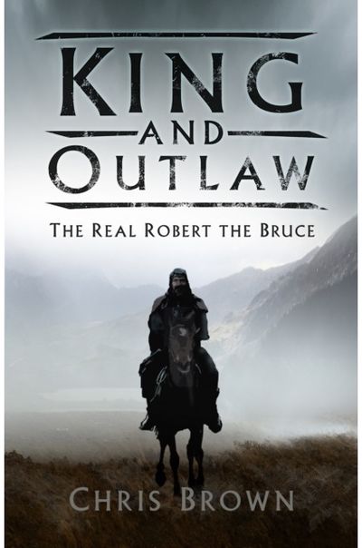 King and Outlaw The Real Robert the
