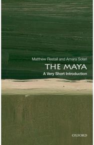 Maya: A Very Short Introduction A Very Short Introduction