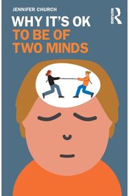 Why Its OK to Be of Two Minds