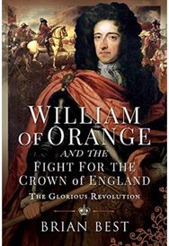 William of Orange and the Fight for the Crown of England: The Glorious Revolution Revolution