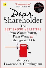 Dear Shareholder: The best executive letters from Warren Buffett, Prem Watsa and other great CEOs letters from Warren Buffett, Prem Watsa and other great CEOs