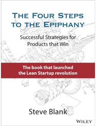 Four Steps to the Epiphany: Successful Strategies for Products that Win Successful Strategies for Products that Win