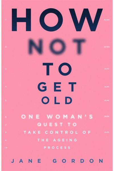 How Not To Get Old