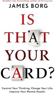 Is That Your Card?: Control Your Thinking. Change Your Life. Improve Your Mental Health. Thinking. Change Your Life. Improve Your Mental Health.