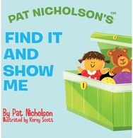 Pat Nicholsons Find It and Show Me