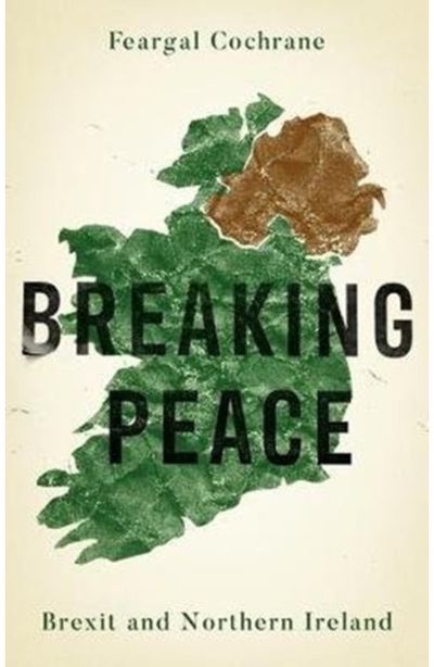 Breaking Peace Brexit and Northern