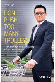 Dont Push Too Many Trolleys: And Other Tips from Navigating Life and Business And Other Tips from Navigating Life and Business