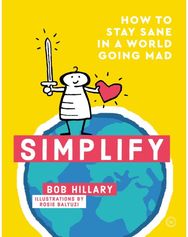 Simplify: How to Stay Sane in a World Going Mad How to Stay Sane in a World Going Mad