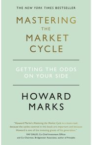 Mastering The Market Cycle: Getting the odds on your side Getting the odds on your side