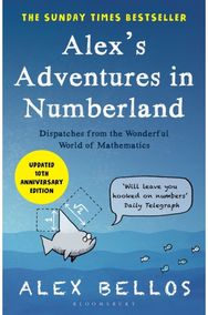 Alexs Adventures in Numberland: Tenth Anniversary Edition Tenth Anniversary Edition