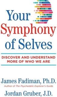 Your Symphony of Selves: Discover and Understand More of Who We Are Discover and Understand More of Who We Are
