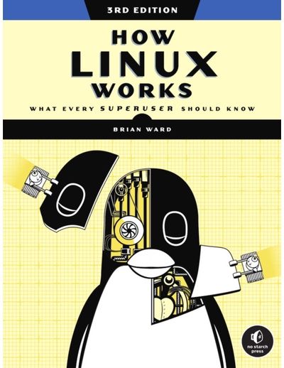 How Linux Works, 3rd What Every Superuser