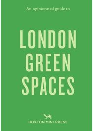 Opinionated Guide to London Green Spaces