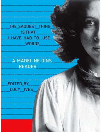 Saddest Thing Is A Madeline Gins