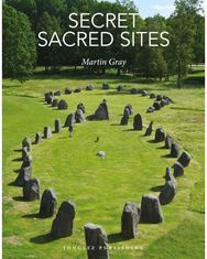 Secret Sacred Sites: 100 hidden holy places from around the world 100 hidden holy places from around the world
