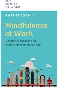 Mindfulness at Work: Redefining Success and Leadership in the Digital Age Redefining Success and Leadership in the Digital Age