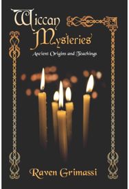 Wiccan Mysteries: Ancient Origins and Teachings Ancient Origins and Teachings