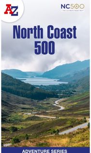 North Coast 500: Plan Your Next Adventure with A-Z Plan Your Next Adventure with A-Z