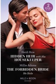 Hidden Heir With His Housekeeper / The Forbidden Bride He Stole: Hidden Heir with His Housekeeper (A Diamond in the Rough) / the Forbidden Bride He Stole Housekeeper (A Diamond in the Rough) / the Forbidden Bride He Stole
