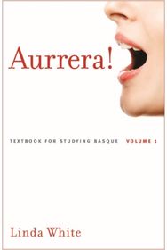 Aurrera!: A Textbook for Studying Basque, Volume 1 A Textbook for Studying Basque, Volume 1