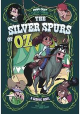 Silver Spurs of Oz A Graphic Novel