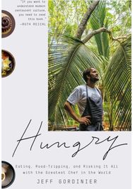 Hungry: Eating, Road-Tripping, and Risking It All with the Greatest Chef in the World Road-Tripping, and Risking It All with the Greatest Chef in the World