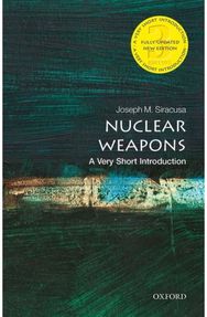 Nuclear Weapons: A Very Short Introduction A Very Short Introduction