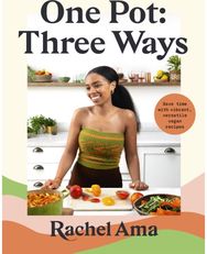 One Pot: Three Ways: Save time with vibrant, versatile vegan recipes Save time with vibrant, versatile vegan recipes