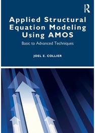Applied Structural Equation Modeling using AMOS: Basic to Advanced Techniques Basic to Advanced Techniques